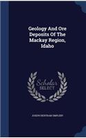 Geology And Ore Deposits Of The Mackay Region, Idaho