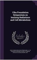 Ciba Foundation Symposium on Ionizing Radiations and Cell Metabolism