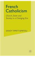 French Catholicism: Church, State and Society in a Changing Era