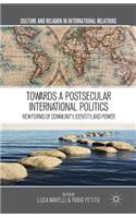 Towards a Postsecular International Politics