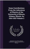 Some Contributions from the Laboratory of Physics of the University of Illinois, Urbana, Illinois, for 1914-1919 Volume 2