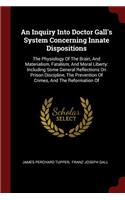 An Inquiry Into Doctor Gall's System Concerning Innate Dispositions