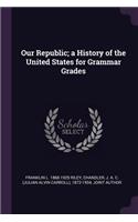 Our Republic; a History of the United States for Grammar Grades