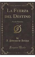 La Fuerza del Destino, Vol. 2: Novela Historica (Classic Reprint)