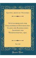 Sitzungsberichte Der Philosophisch-Historischen Classe Der Kaiserlichen Akademie Der Wissenschaften, 1901, Vol. 143 (Classic Reprint)