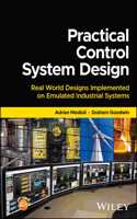 Practical Control System Design: Real World Design s implemented on Emulated Industrial Systems