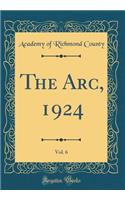 The Arc, 1924, Vol. 6 (Classic Reprint)