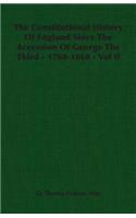 The Constitutional History of England Since the Accession of George the Third - 1760-1860 - Vol II