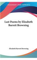 Last Poems by Elizabeth Barrett Browning