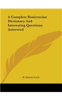 Complete Rosicrucian Dictionary And Interesting Questions Answered