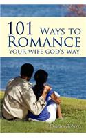 101 Ways to Romance Your Wife God's Way