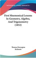 First Mnemonical Lessons in Geometry, Algebra, and Trigonometry (1852)