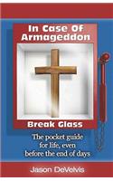 In Case of Armageddon, Break Glass: The Pocket Guide for Life, Even Before the End of Days(English)
