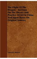 Flight Of The Dragon - An Essay On The Theory And Practice Of Art In China And Japan Bases On Original Sources