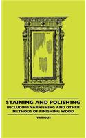 Staining and Polishing - Including Varnishing and Other Methods of Finishing Wood