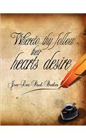 Whereto thy follow their hearts desire