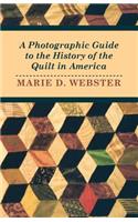 Photographic Guide to the History of the Quilt in America