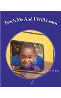Teach Me And I Will Learn: and i can