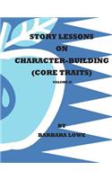 Story Lessons on Character-Building (Core Traits) VolumeII