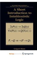 A Short Introduction to Intuitionistic Logic