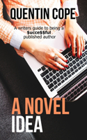 Novel Idea: A writers guide to being a $ucce$$ful published author