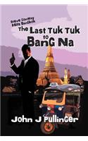 The Last Tuk Tuk to Bang Na