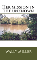 Her mission in the unknown