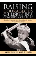 Raising Courageous Children In a Cowardly Culture