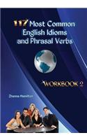 117 Most Common English Idioms and Phrasal Verbs: Workbook 2(English)