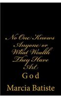 No One Knows Anyone or What Wealth They Have Art: God(English)