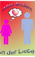 Alles ändern in der Liebe