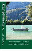 Presumed Crazy