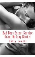 Bad Boys Escort Service Grant McCray Book 4