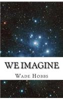 We Imagine