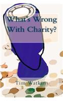 What's Wrong With Charity?