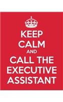 Keep Calm And Call The Executive Assistant: Ultimate Assistant Gift Book - Journal - Notebook - Handbook - Quotes - To Do list Book
