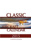 Classic Aircraft Calendar 2015: 16 Month Calendar