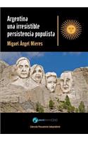 Argentina, una irresistible persistencia populista