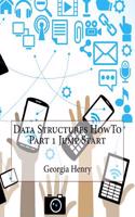 Data Structures Howto Part 1 Jump Start: (English)