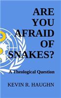 Are You Afraid of Snakes?