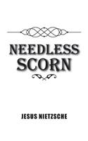 Needless Scorn