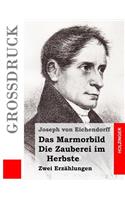 Das Marmorbild / Die Zauberei im Herbste (Großdruck): Zwei Erzählungen