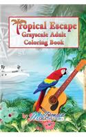 Tropical Escape Grayscale Adult Coloring Book