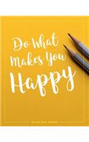 Bullet Grid Journal: Do What Makes You Happy: Pencils, 150 Dot-Grid Pages, 8-X 10-