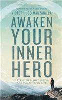 Awaken Your Inner Hero: 7 Steps to a Successful and Meaningful Life