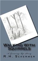 Walking with Squirrels: A Growing Up Story