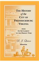 The History of the City of Fredericksburg, Virginia, from Its Settlement to the Present Time