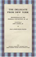 The Delegate from New York or Proceedings of the Federal Convention of 1787 from the Notes of John Lansing, Jr. (1939)