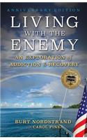 Living with the Enemy: An Exploration of Addiction & Recovery (Anniversary Edition)