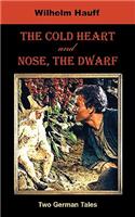 Cold Heart. Nose, the Dwarf (Two German Tales)